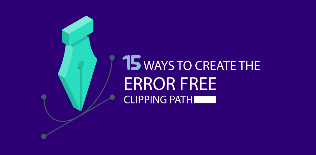 15 Steps To Create Error Free Clipping Path