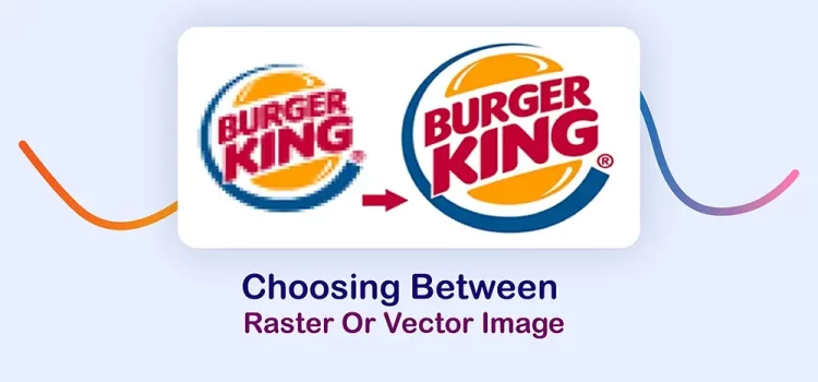 Choosing Between Raster Or Vector Image