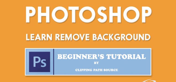 THE STEP-BY-STEP GUIDE TO REMOVING THE BACKGROUND IN PHOTOSHOP