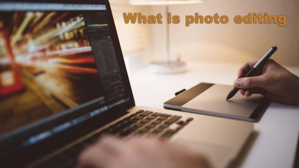 What Is Photo Editing? This Technique Can Change The Entire Photo