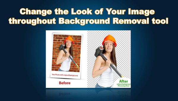 Change the Look of Your Image throughout Background Removal tool