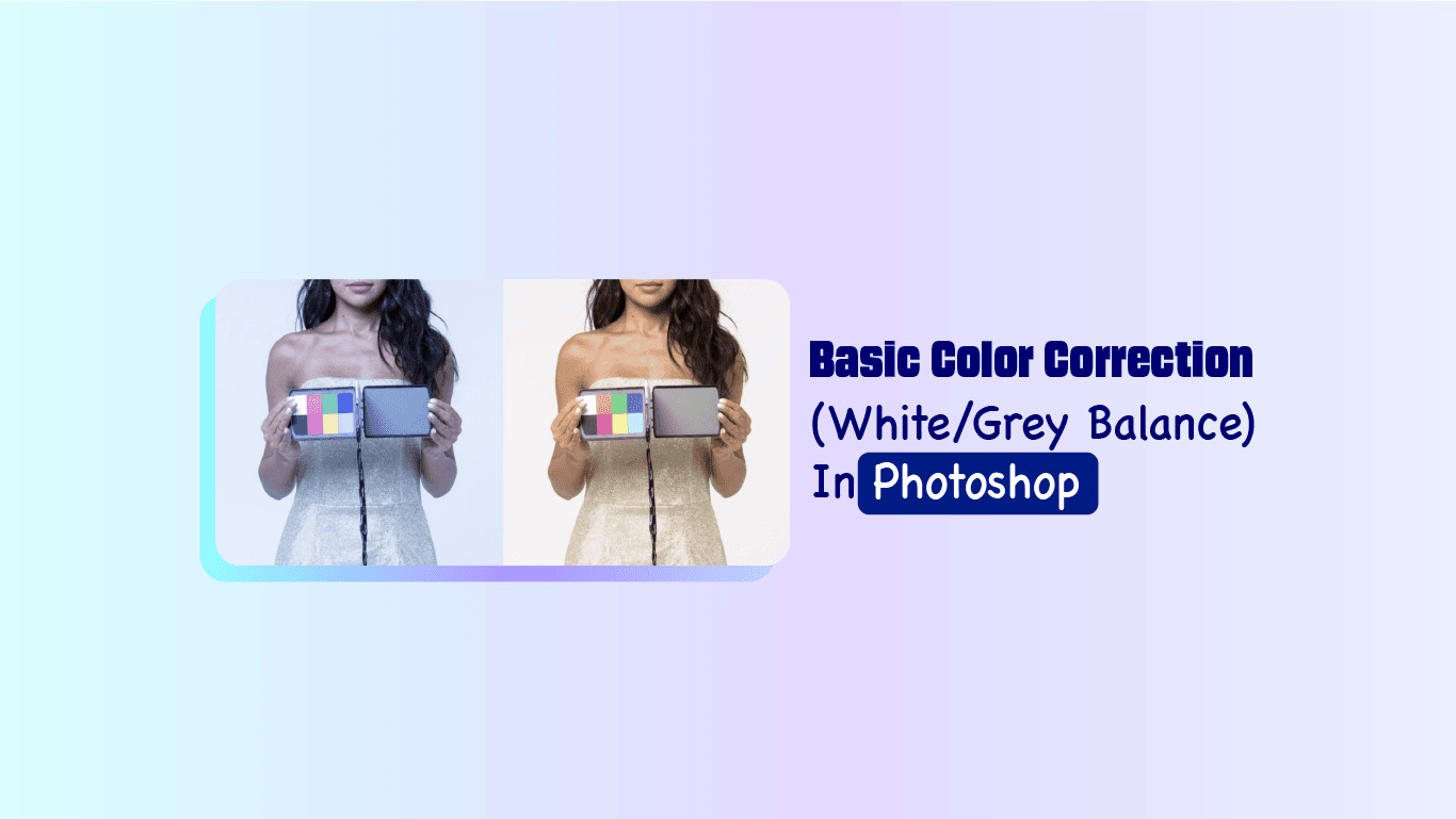 Grey Balance) In Photoshop Basic Color Correction (White/Grey Balance) In Photoshop