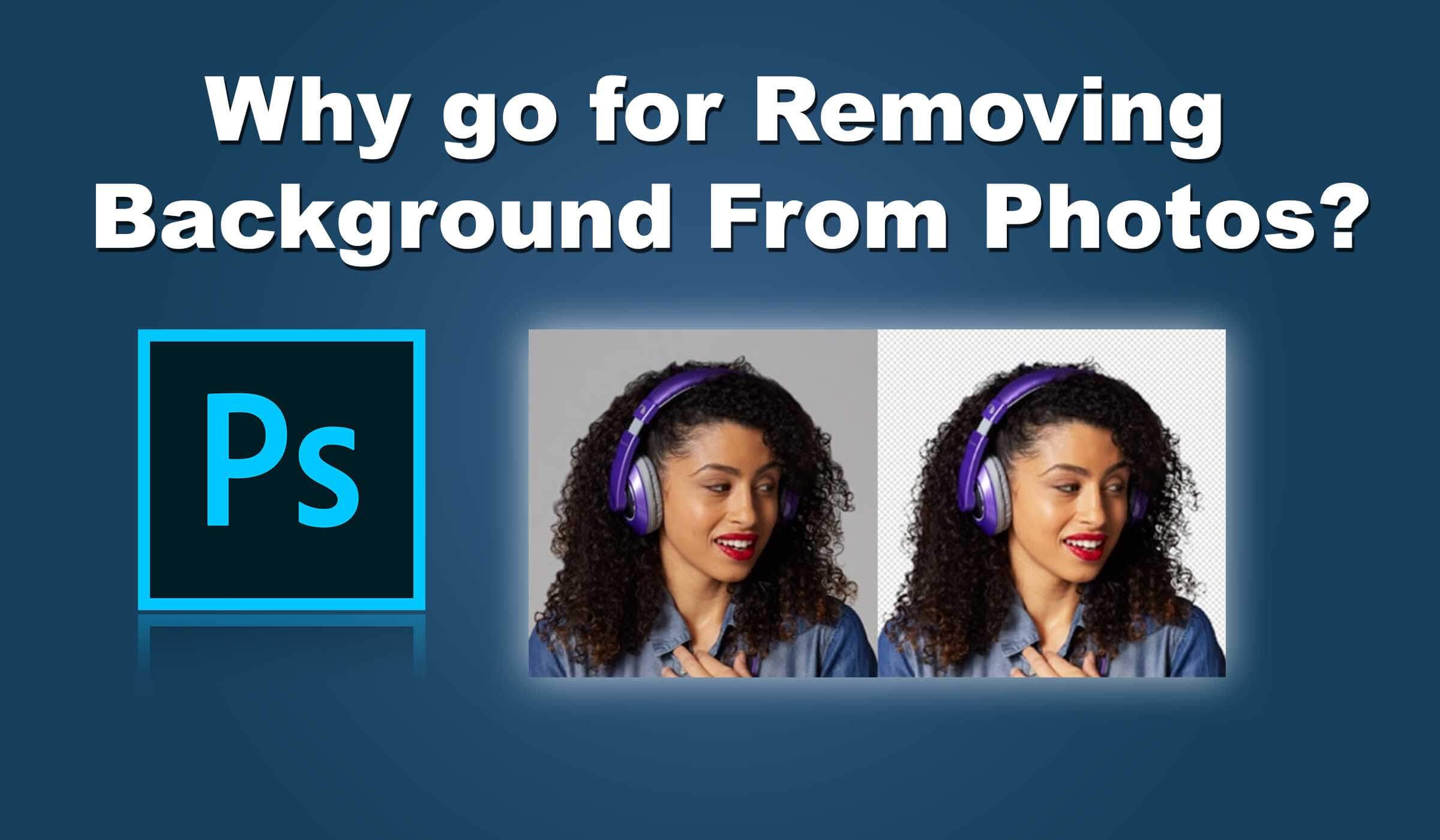 Why go For Removing Background From Photos Remove Background From Image