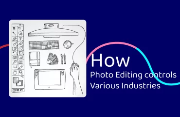 How Photo Editing controls Various Industries scaled