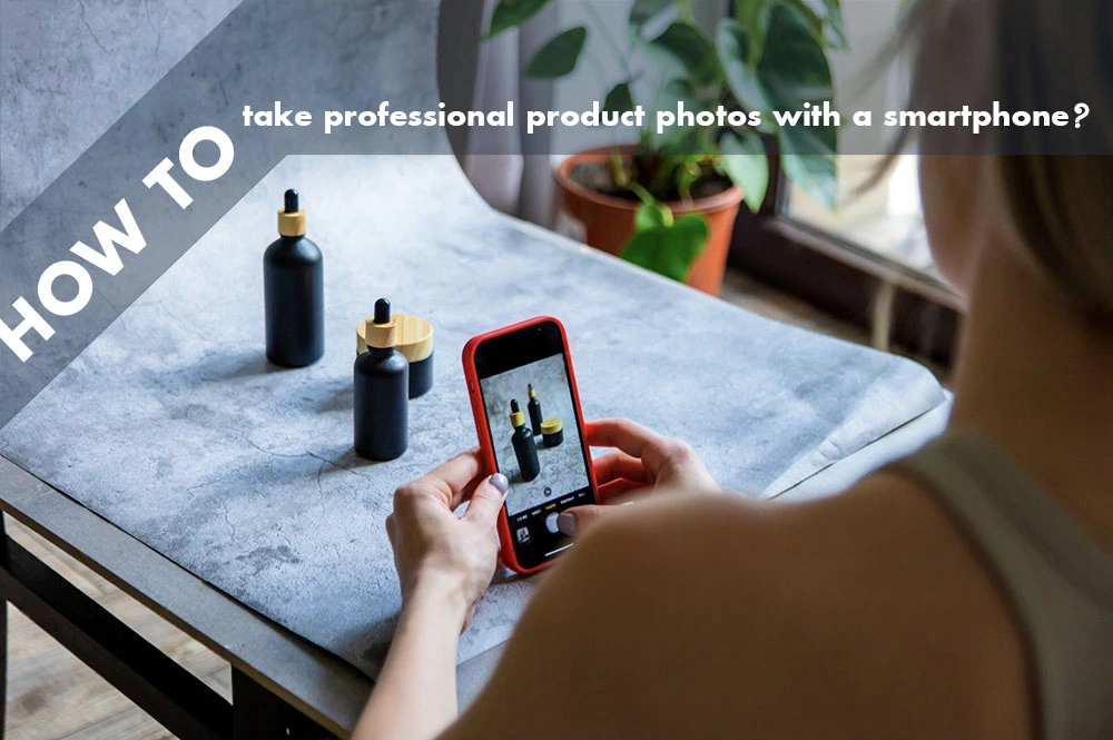 How to take professional product photos with a smartphone How to take professional product photos with a smartphone