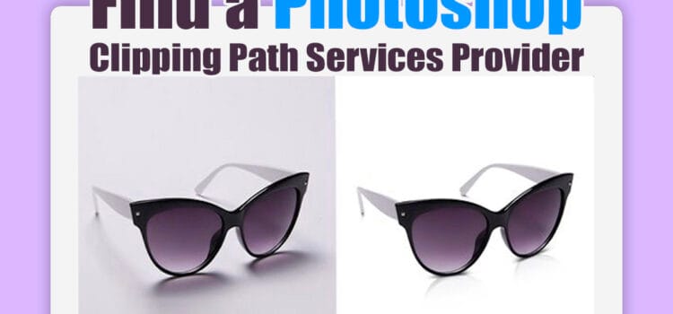 How to find a photoshop clipping path service provider | Clipping path source