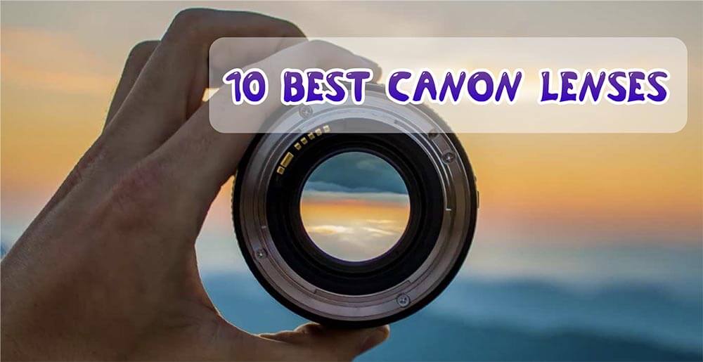 10 BEST CANON LENSES 10 BEST CANON LENSES