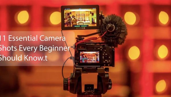 11 Essential Camera Shots and angles Every Beginner Should Know.