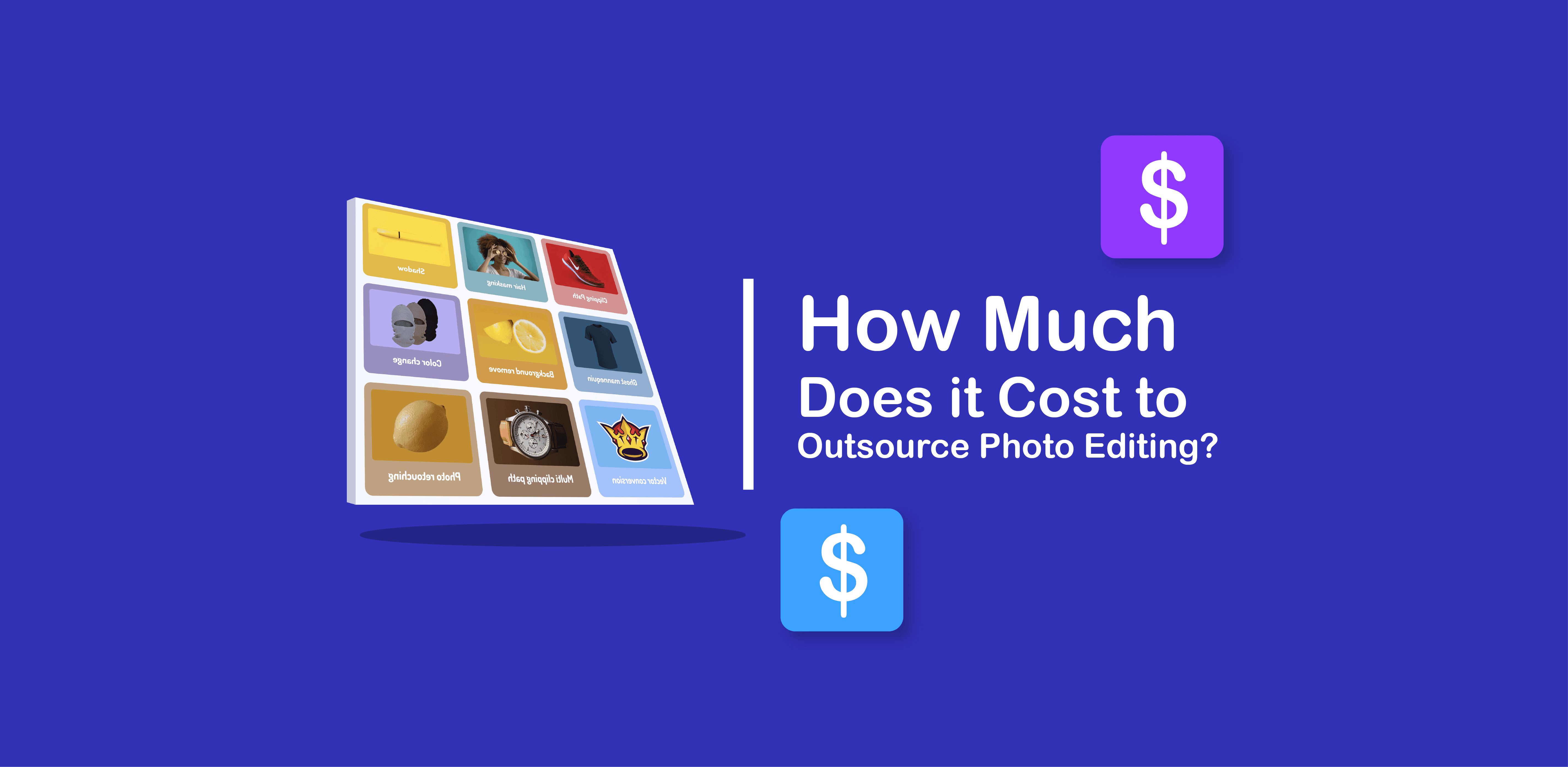 How Much Does it Cost to Outsource Photo Editing How Much Does it Cost to Outsource Photo Editing