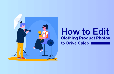 How to Edit Clothing Product Photos to Drive Sales