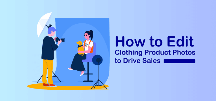 How to Edit Clothing Product Photos to Drive Sales