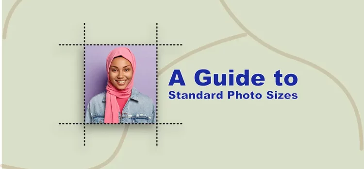 An Exhaustive Guide to Standard Photo Sizes