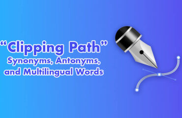 “Clipping Path” Synonyms, Antonyms, and Multilingual Words