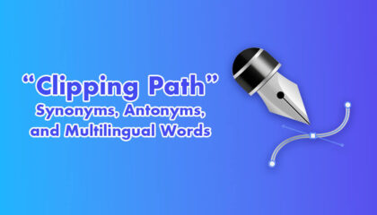 “Clipping Path” Synonyms, Antonyms, and Multilingual Words