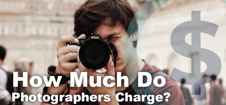 Howå Much Do Photographers Charge