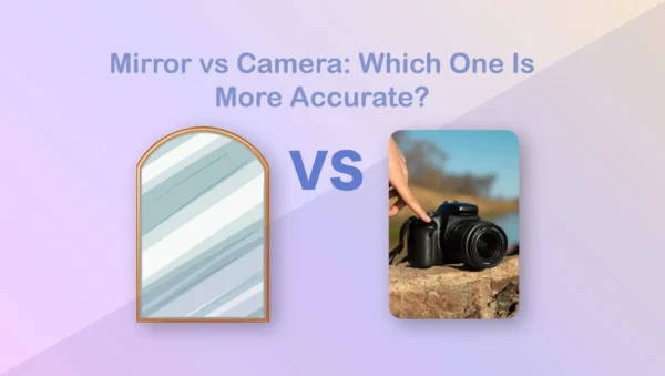 Mirror vs Camera: Which One Is More Accurate?