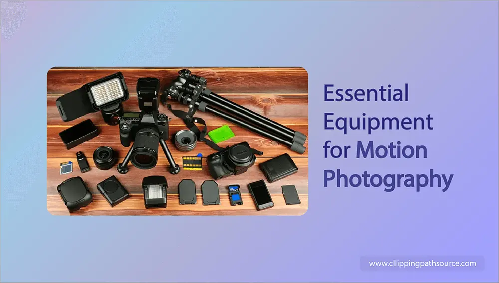 Essential Equipment for Motion Photography