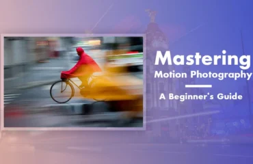 Mastering Motion Photography