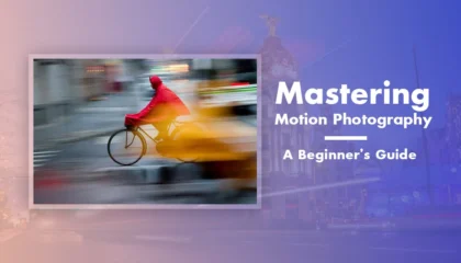 Mastering Motion Photography