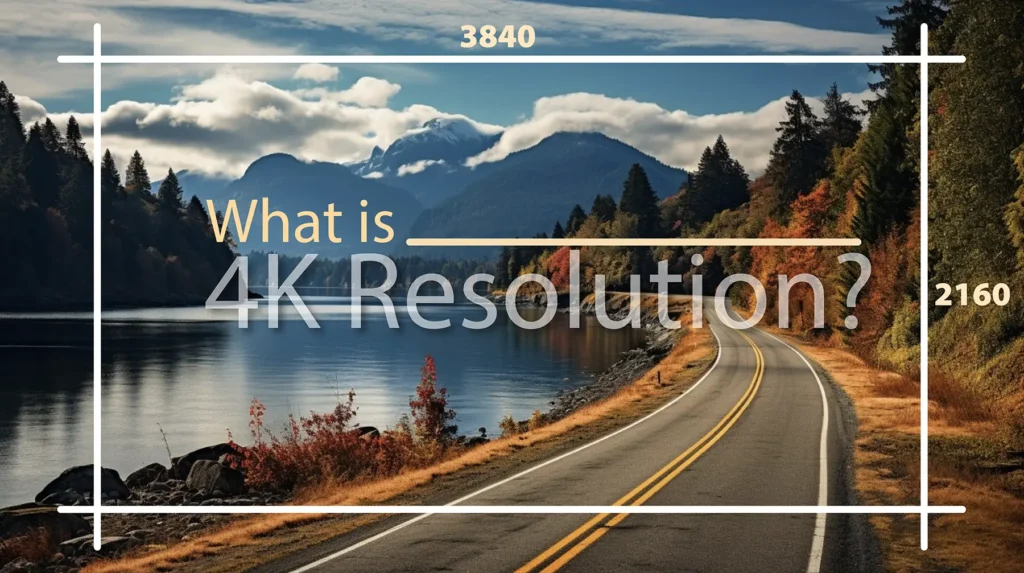 What is 4K Resolution? | A Detailed Guide