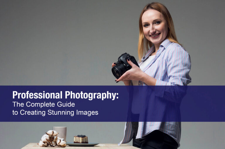 Professional Photography- The Complete Guide to Creating Stunning Images (and Building a Real Business)