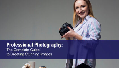 Professional Photography- The Complete Guide to Creating Stunning Images (and Building a Real Business)