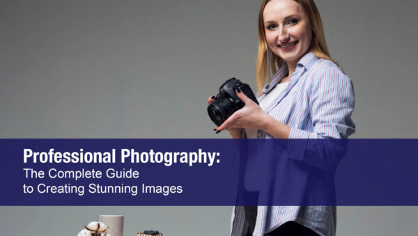 Professional Photography- The Complete Guide to Creating Stunning Images (and Building a Real Business)