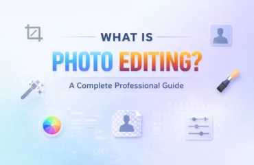 What Is Photo Editing? A Complete Professional Guide to Modern Photo Editing